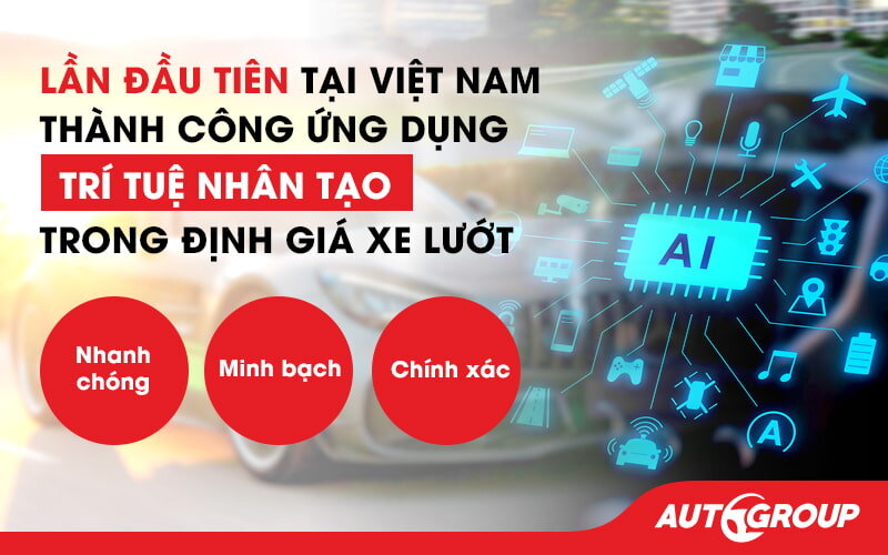 Công nghệ Trí tuệ nhân tạo AI được Auto Group ứng dụng thành công trong định giá xe